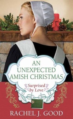 An Unexpected Amish Christmas: Surprised by Love - Good, Rachel J.