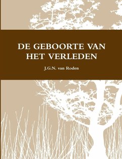 DE GEBOORTE VAN HET VERLEDEN - Roden, J. G. N. van