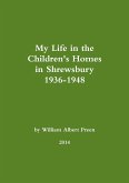 My Life in the Children's Homes in Shrewsbury 1936-1948