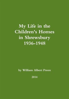 My Life in the Children's Homes in Shrewsbury 1936-1948 - Preen, William Albert