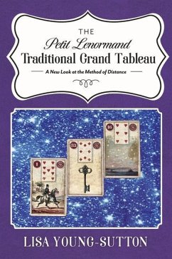 The Petit Lenormand Traditional Grand Tableau: A New Look at the Method of Distance - Young-Sutton, Lisa