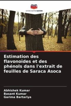 Estimation des flavonoïdes et des phénols dans l'extrait de feuilles de Saraca Asoca - Kumar, Abhishek;Kumar, Basant;Bartariya, Garima