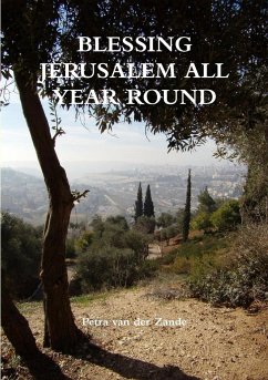 Blessing Jerusalem all Year Round - Zande, Petra van der