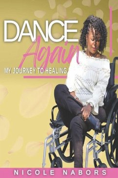 Dance Again: My Journey to Healing - Nabors, Nicole