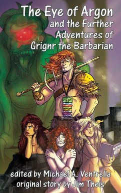 The Eye of Argon and the Further Adventures of Grignr the Barbarian - Theis, Jim