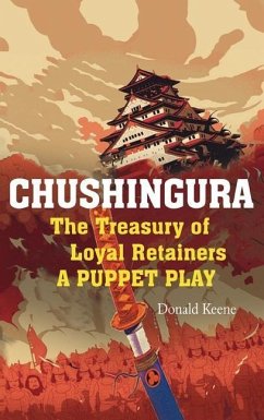 Chushingura: The Treasury of Loyal Retainers, a Puppet Play - Izumo, Takeda