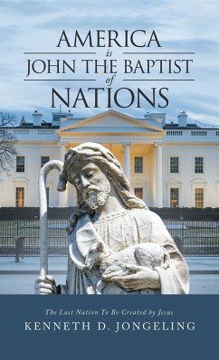 America Is John the Baptist of Nations - Jongeling, Kenneth D.