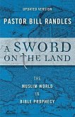A Sword On The Land: The Muslim World in Bible Prophecy