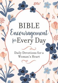 Bible Encouragement for Every Day: Daily Devotions for a Woman's Heart - Compiled By Barbour Staff