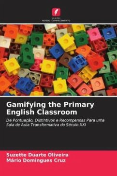 Gamifying the Primary English Classroom - Duarte Oliveira, Suzette;Domingues Cruz, Mário