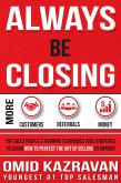 Always Be Closing (Top Sales People's Training Techniques and Strategies How to Get More Customers and Referrals) (eBook, ePUB)