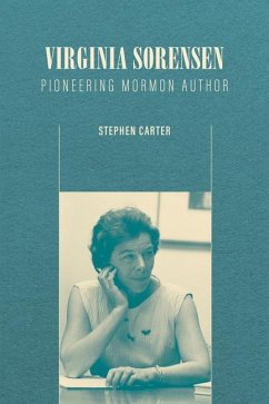 Virginia Sorensen: Pioneering Mormon Author - Carter, Stephen