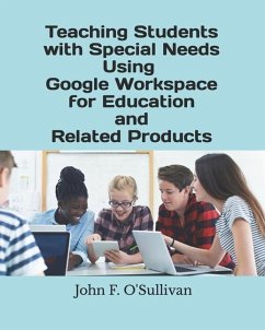 Teaching Students with Special Needs Using Google Workspace for Education and Related Products - O'Sullivan, John F