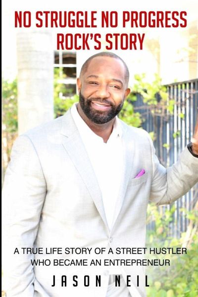 No Struggle No Progress...Rock's Story No Struggle No Progress...Rock's Story