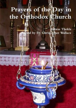 Prayers of the Day in the Orthodox Church - Thekla, Mother; Wallace, Edited by Fr. Christopher