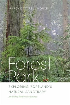Forest Park: Exploring Portland's Natural Sanctuary - Houle, Marcy Cottrell