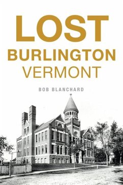 Lost Burlington, Vermont - Blanchard, Bob