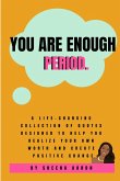 You Are Enough. Period.