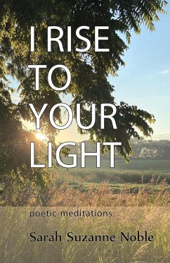 I Rise To Your Light - Noble, Sarah Suzanne