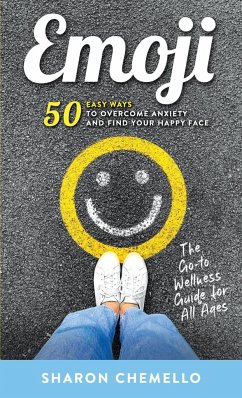 EMOJI - 50 Easy Ways to Overcome Anxiety and Find Your Happy Face - Chemello, Sharon