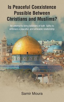 Is Peaceful Coexistence Possible Between Christians and Muslims? - Moura, Samir