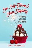 Sex, Self-Esteem & Sheer Stupidity: Surviving Your 20s and Beyond