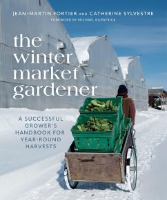 The Winter Market Gardener - Fortier, Jean-Martin; Sylvestre, Catherine