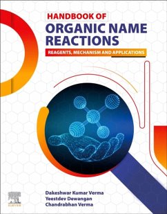 Handbook of Organic Name Reactions - Verma, Dakeshwar Kumar (Department of Chemistry, Government Digvijay; Dewangan, Yeestdev (Assistant Professor, Department of Chemistry, Go; Verma, Chandrabhan (Interdisciplinary Research Center for Advanced M