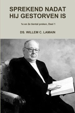 Sprekend Nadat Hij Gestorven Is - Lamain, Ds Willem C Sprekend Nadat Hij Gestorven Is - Lamain, Ds Willem C