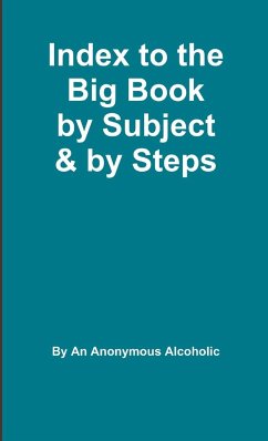 Index to the Big Book by Subject and by Steps - Alcoholic, Anonymous