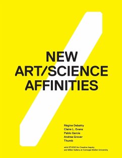 New Art/Science Affinities - Grover, Andrea; Debatty, Régine; Evans, Claire