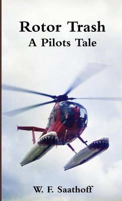 Rotor Trash, A Pilots Tale - Saathoff, W. F.