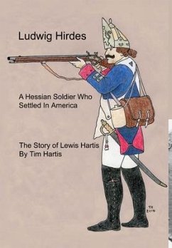 Ludwig Hirdes, A Hessian Soldier Who Settled In America - Hartis, Timothy Neal