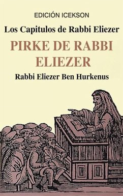 Los Capitulos de Rabbi Eliezer: PIRKE DE RABBI ELIEZER: Comentarios a la Torah basados en el Talmud y Midrash - Ben Hurkenus, Rabbi Eliezer