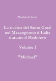 La ricerca del Santo Graal nel Mezzogiorno d'Italia durante il Medioevo - volume I - Michael