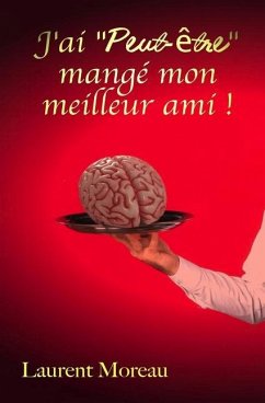 J'ai Peut-être mangé mon meilleur ami ! - Moreau, Laurent