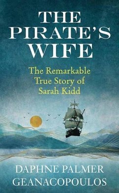 The Pirate's Wife: The Remarkable True Story of Sarah Kidd - Geanacopoulos, Daphne Palmer