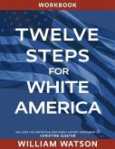 Twelve Steps for White America: Workbook