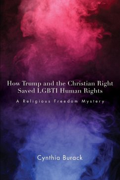 How Trump and the Christian Right Saved LGBTI Human Rights - Burack, Cynthia