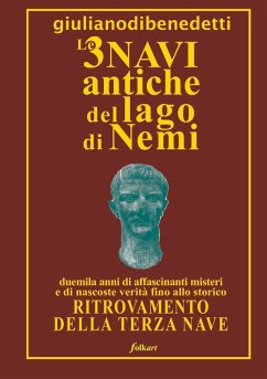 LE 3 NAVI ANTICHE DEL LAGO DI NEMI - Di Benedetti, Giuliano