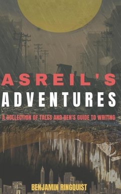 Asreil's Adventures: A Collection of Tales - Ringquist, Benjamin D.