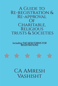 A Guide to Re-registration & Re-approval Of Charitable, Religious Trusts & Societies - Vashisht, Amresh