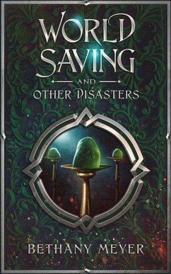 World Saving and Other Disasters - Meyer, Bethany