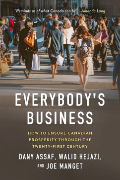 Everybody's Business: How to Ensure Canadian Prosperity Through the Twenty-First Century - Assaf, Dany; Hejazi, Walid; Manget, Joe