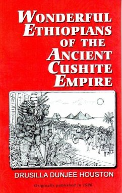 Wonderful Ethiopians of the Ancient Cushite Empire - Houston, Drusilla Dunjee