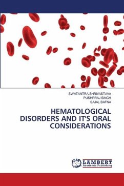 HEMATOLOGICAL DISORDERS AND IT'S ORAL CONSIDERATIONS - Shrivastava, Swatantra;Singh, Pushpraj;BAFNA, SAJAL