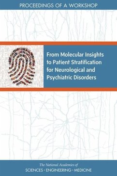 From Molecular Insights to Patient Stratification for Neurological and Psychiatric Disorders - National Academies of Sciences Engineering and Medicine; Health And Medicine Division; Board On Health Sciences Policy; Forum on Neuroscience and Nervous System Disorders