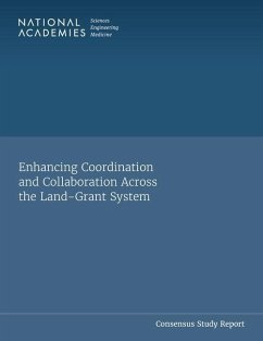 Enhancing Coordination and Collaboration Across the Land-Grant System - National Academies of Sciences Engineering and Medicine; Policy And Global Affairs; Division On Earth And Life Studies; Board On Higher Education And Workforce; Board on Agriculture and Natural Resources; Committee on Enhancing Coordination Between Land-Grant Universities and Colleges