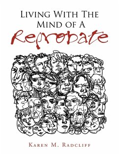 Living with the Mind of a Reprobate - Radcliff, Karen M.