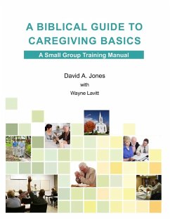 A Biblical Guide to Caregiving Basics - Jones, David A.